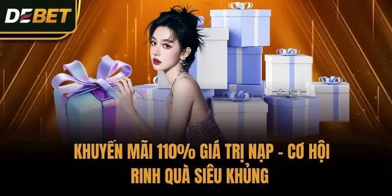 Khuyến Mãi 110% Giá Trị Nạp - Cơ Hội Rinh Quà Siêu Khủng